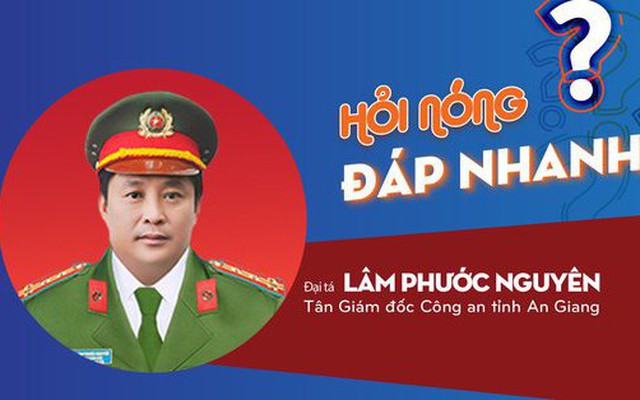 Tân Giám đốc Công an tỉnh An Giang: Tôi không bị áp lực gì!