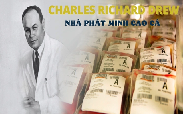 Câu chuyện về Charles Richard Drew  - Nhà khoa học khởi xướng ngân hàng máu, cứu sống hàng triệu người