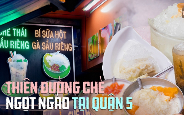 Một buổi tối ăn sạch các món tráng miệng ngọt ngào tại "thiên đường chè" Nguyễn Tri Phương