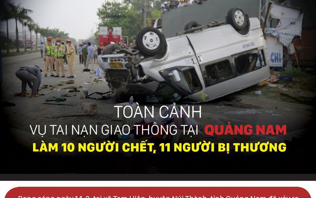 Toàn cảnh vụ tai nạn giao thông tại Quảng Nam làm 10 người chết, 11 người bị thương