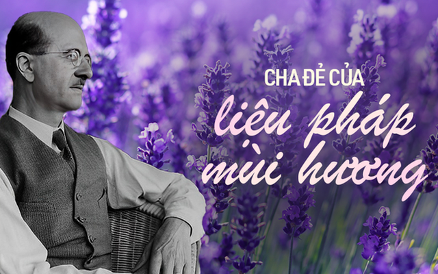 Chuyện về "cha đẻ" của liệu pháp mùi hương: Sáng chế thay đổi thế giới từ tai nạn tình cờ