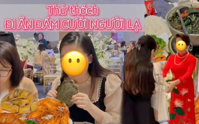 Cư dân mạng phẫn nộ vì cô gái Việt thực hiện thử thách… lẻn vào đám cưới người lạ để ăn ké