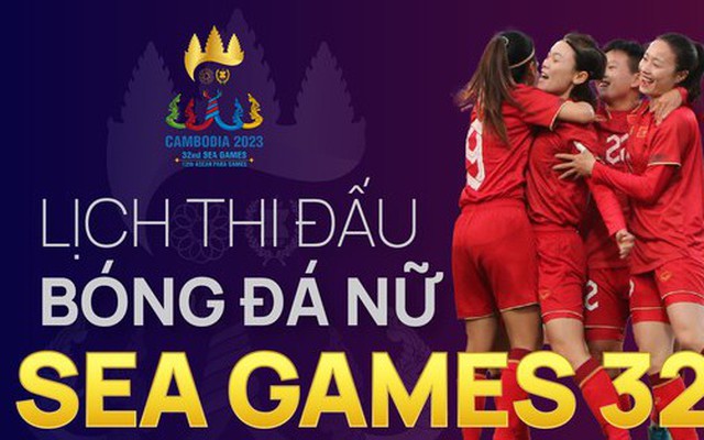 Chi tiết lịch thi đấu tuyển nữ Việt Nam tại SEA Games 32