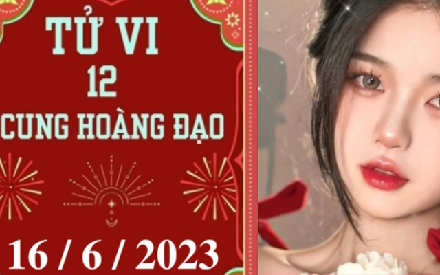 Tử vi vui 12 cung hoàng đạo ngày 16/6: Song Tử chưa tập trung, Ma Kết áp lực