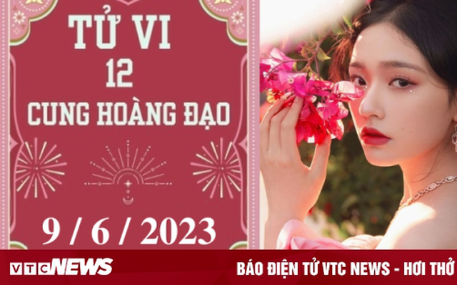 Tử vi vui 12 cung hoàng đạo ngày 9/6: Thiên Bình thoải mái, Kim Ngưu cô đơn