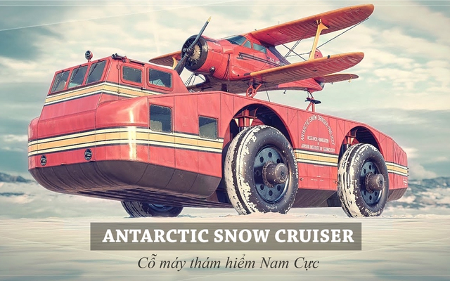 Cỗ xe 37 tấn cõng cả máy bay trên lưng đưa tham vọng khai phá Nam Cực của Mỹ tới thất bại