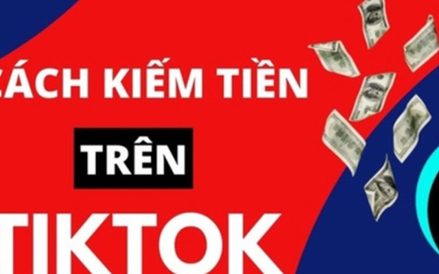 Cách kiếm tiền trên TikTok hiệu quả