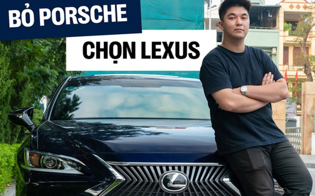 Xem Porsche rồi chốt Lexus ES là ô tô đầu đời, chủ xe chia sẻ: ‘Thích nhất không có nghĩa là đáng mua nhất’