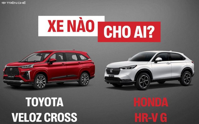 Honda HR-V G, Toyota Veloz Cross: Xe nào cho ai? Chuyên gia chỉ ra câu trả lời