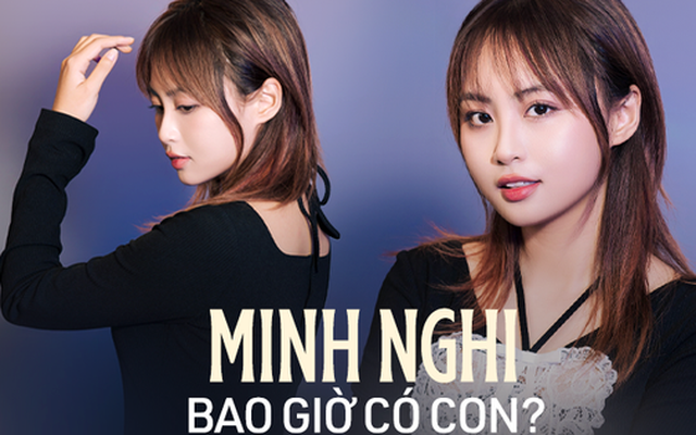 Phỏng vấn Minh Nghi: Lần đầu chia sẻ dự định tương lai và kế hoạch sinh “KOLs nhí”