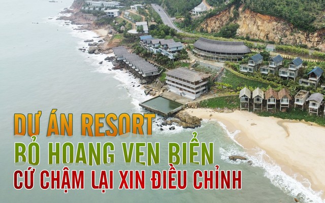 Dự án resort bỏ hoang ven biển: Cứ chậm lại xin điều chỉnh