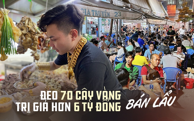 Thanh niên 22 tuổi đeo 70 cây vàng đứng bán lẩu bình dân ở TP.HCM: Như "dát" 2 căn chung cư lên người