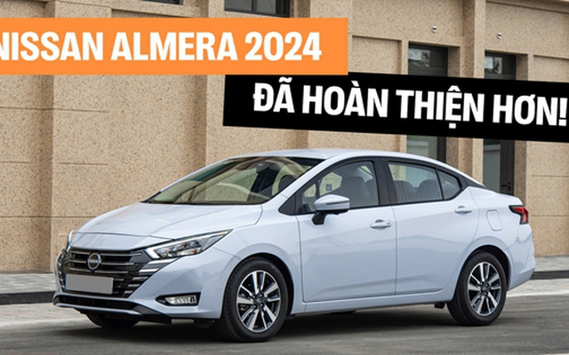 Đánh giá Nissan Almera 2024 bản cao nhất: ‘Chất’ xe đã ngon hơn