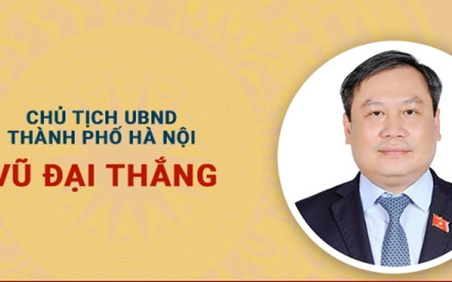 Infographic: Chân dung tân Chủ tịch Hà Nội Vũ Đại Thắng