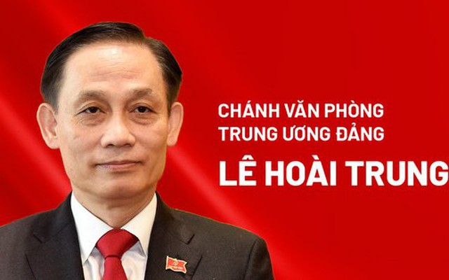 Chân dung tân Chánh văn phòng Trung ương Đảng Lê Hoài Trung