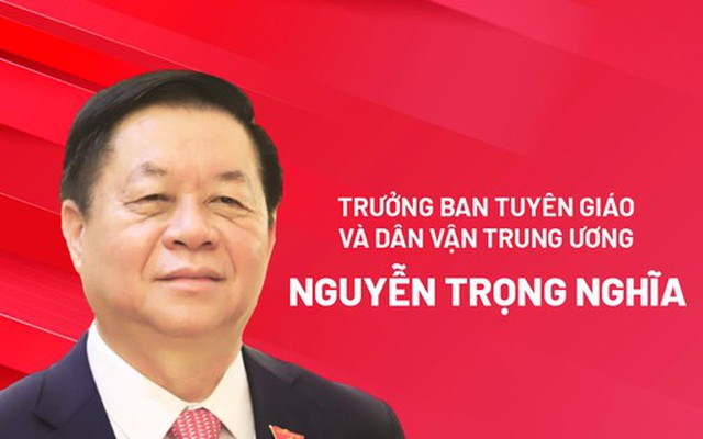 Chân dung Trưởng Ban Tuyên giáo và Dân vận Trung ương Nguyễn Trọng Nghĩa