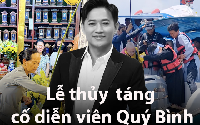 Toàn cảnh lễ thủy táng cố diễn viên Quý Bình ở biển Cần Giờ: Một hành trình tiễn biệt đầy nước mắt