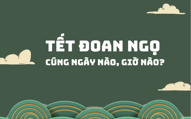 Cúng Tết Đoan ngọ 2025 ngày nào, giờ nào?