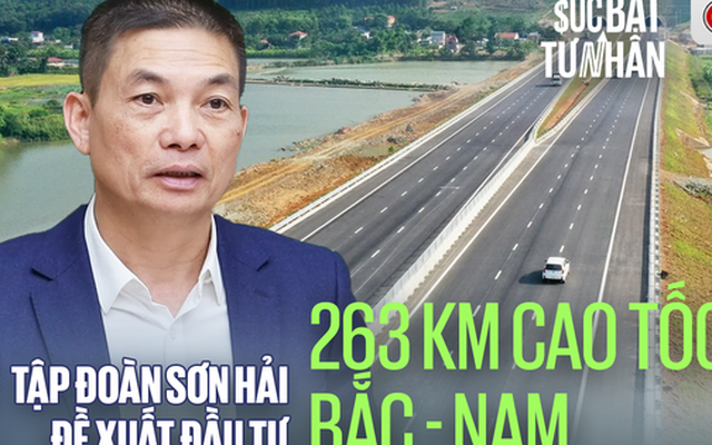 Tập đoàn Sơn Hải đề xuất đầu tư 263 km cao tốc Bắc - Nam: Dùng 100% vốn tư nhân, cam kết bảo hành 10 năm