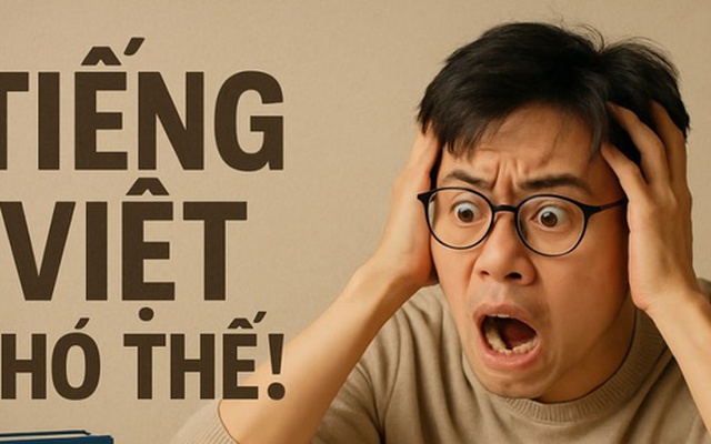 Học tiếng Việt chục năm nhưng bạn chưa chắc đọc đúng từ này, người nước ngoài nhìn xong chỉ thốt lên: Chịu thua!