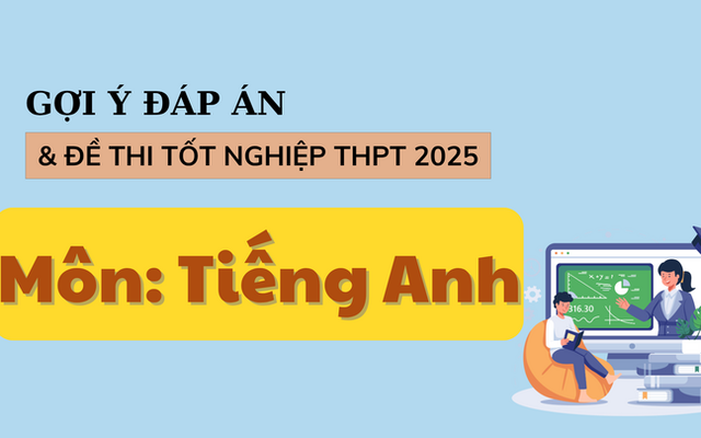 Đáp án đề thi môn tiếng Anh tốt nghiệp THPT năm 2025 tất cả mã đề