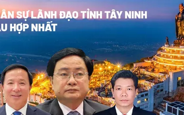 Nhân sự lãnh đạo tỉnh Tây Ninh sau hợp nhất