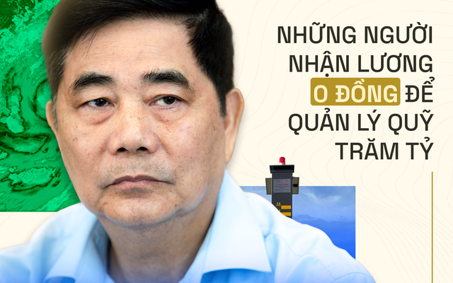 Vị cựu Bộ trưởng kể về bài học đau đớn sau siêu bão và những người nhận lương 0 đồng để quản lý Quỹ trăm tỷ