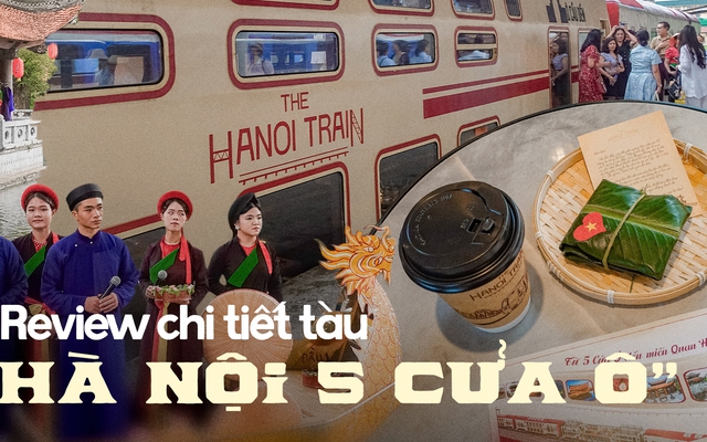 Chi 550k trải nghiệm 3,5h trên tàu "Hà Nội 5 cửa ô": Xịn như khách sạn hay còn điều gì khiến du khách lăn tăn?