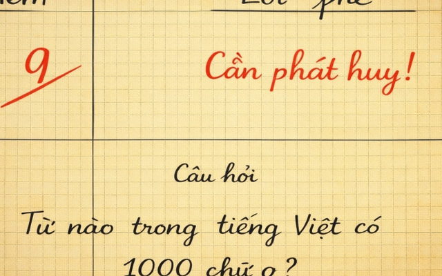 Từ tiếng Việt nào có 1000 chữ O? - 99,99% xin "đầu hàng"!
