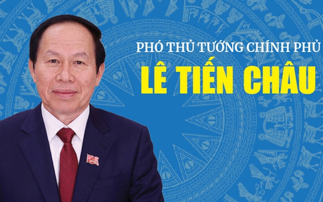 Infographic: Tiểu sử tóm tắt Phó Thủ tướng Chính phủ Lê Tiến Châu