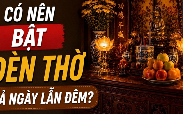 Có nên bật đèn thờ cả ngày lẫn đêm?
