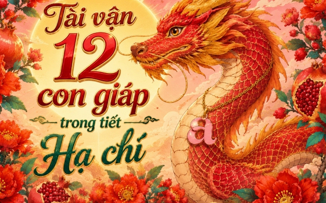 Lời khuyên cho 12 con giáp trong tiết Hạ chí