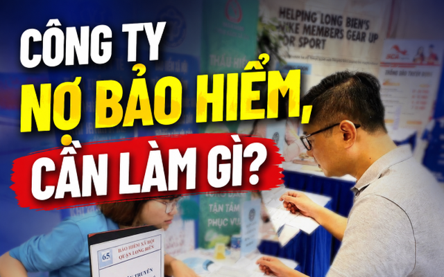 Công ty nợ tiền khiến không chốt được sổ bảo hiểm xã hội: Người lao động cần làm gì?