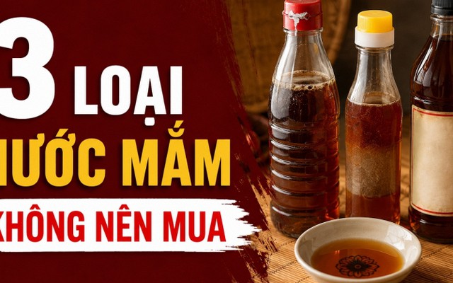 3 loại nước mắm không nên mua kẻo "bệnh từ miệng vào"