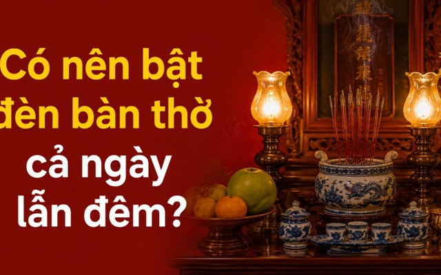 Có nên bật đèn bàn thờ cả ngày lẫn đêm?