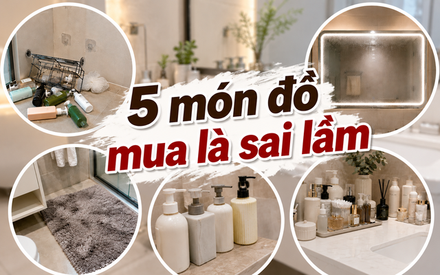 Sau 2 năm sử dụng, đây là 5 món trong phòng tắm tôi ước mình không mua