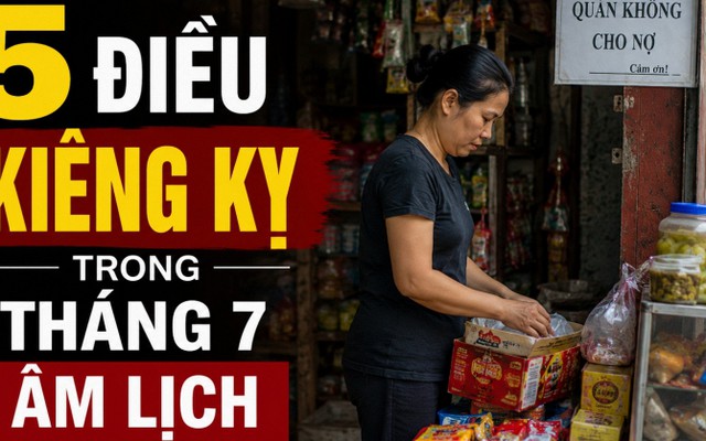 5 điều kiêng kỵ trong tháng 7 âm lịch (tháng cô hồn)
