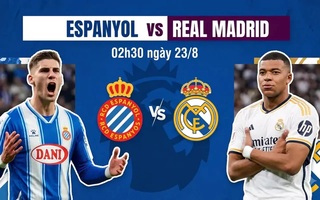 Nhận định Espanyol vs Real Madrid, 02h30 ngày 23/8: Ngày đặc biệt của ‘Người đặc biệt’