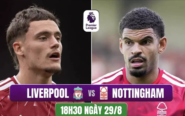 Nhận định Liverpool vs Nottingham, 18h30 ngày 29/8: 'The Kop' trút giận