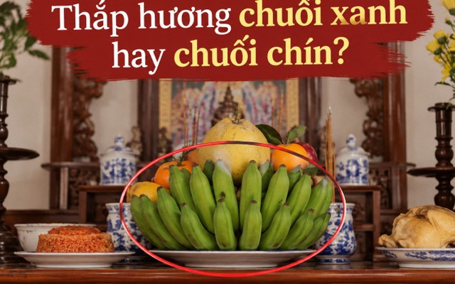 Vì sao nhiều gia đình thắp hương bằng chuối xanh thay vì chuối chín?