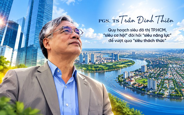 PGS.TS Trần Đình Thiên: “Song kiếm” Quy hoạch tổng thể TPHCM tầm nhìn 100 năm và Luật Phát triển đô thị sẽ nhân bội sức mạnh, mở ra siêu cơ hội tăng trưởng cho tương lai TP.HCM