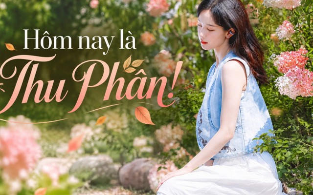 Hôm nay là Thu Phân: 5 việc nên làm để đón năng lượng tốt, tránh 3 điều dễ hao tài