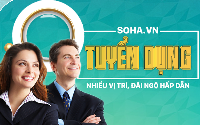 SOHA.VN TUYỂN DỤNG NHIỀU VỊ TRÍ, ĐÃI NGỘ HẤP DẪN