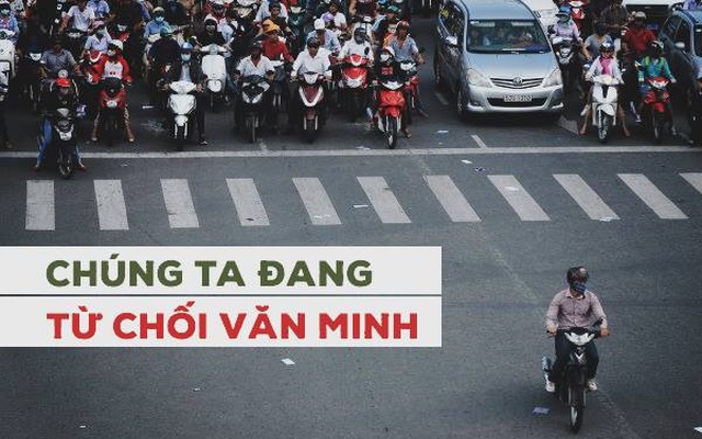 Người Việt đang tự chối bỏ "quyền" làm người văn minh