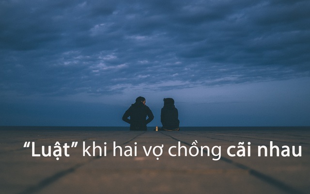 Bất kì cặp vợ chồng nào cũng nên có "Luật cãi nhau"