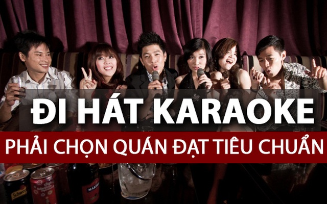 Hát karaoke! Giờ cũng cần chọn quán đạt tiêu chuẩn