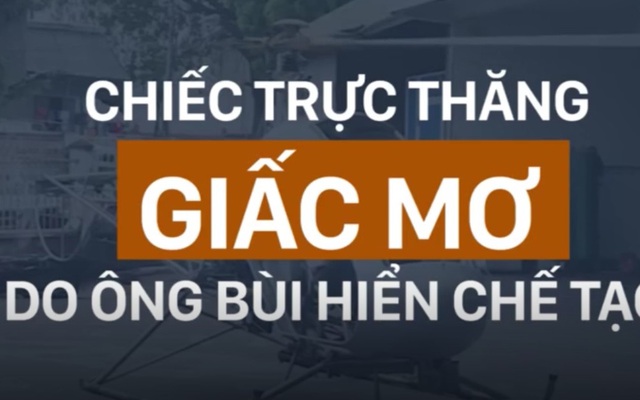 Trực thăng do ông Bùi Hiển chế tạo bay được ở độ cao bao nhiêu?