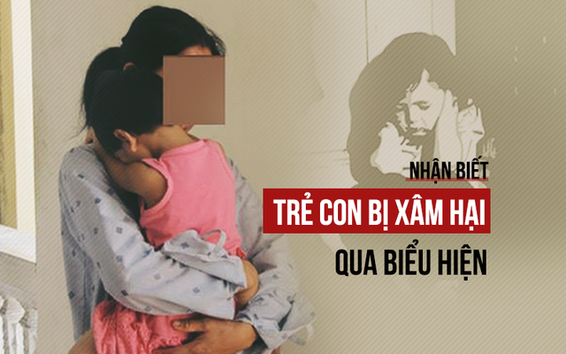 Đừng bỏ qua nếu con bạn có biểu hiện dưới đây, có thể trẻ đã bị xâm hại