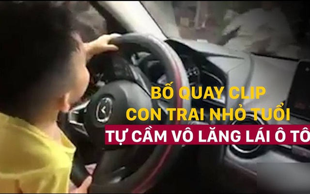 Bố để con nhỏ cầm vô lăng lái ô tô rồi quay clip: Hành động khiến người xem rùng mình