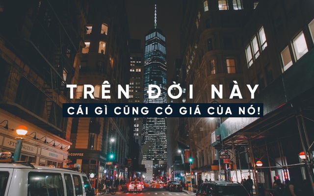 Sự lựa chọn nào cũng có cái giá của nó: Dù phũ nhưng thật!